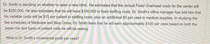 Dr. Smith is deciding on whether to open a new clinic. He