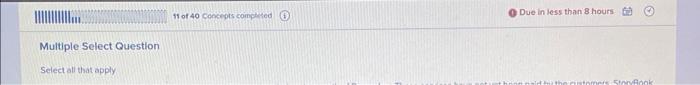 Multiple Select Question Select all that apply 11 of 40 Concepts completed
