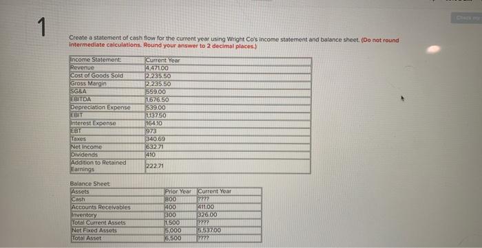 1 Create a statement of cash flow for the current year using
