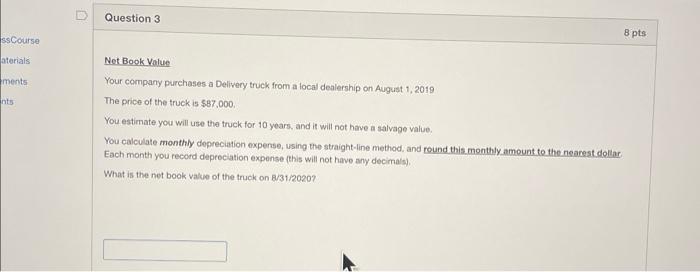 Question 3 ssCourse aterials ments nts Net Book Value Your company purchases