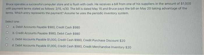 Bruce operates a successful computer store and is flush with cash. He