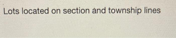 Lots located on section and township lines