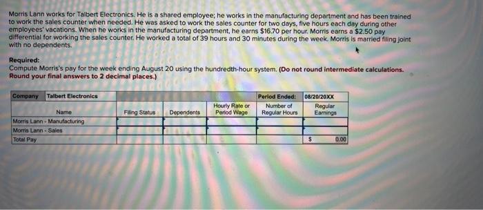 Morris Lann works for Talbert Electronics. He is a shared employee; he