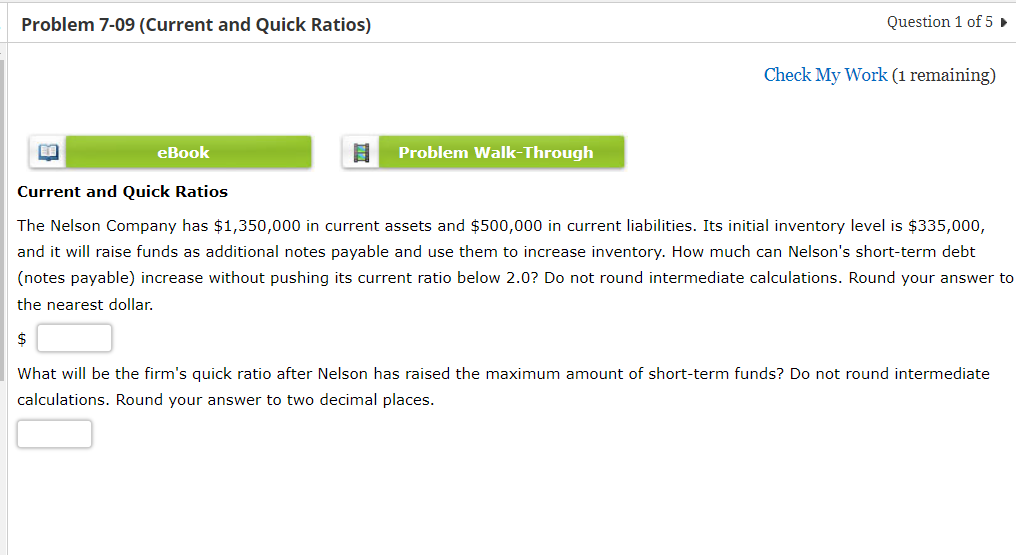 Problem 7-09 (Current and Quick Ratios) Question 1 of 5 Check My
