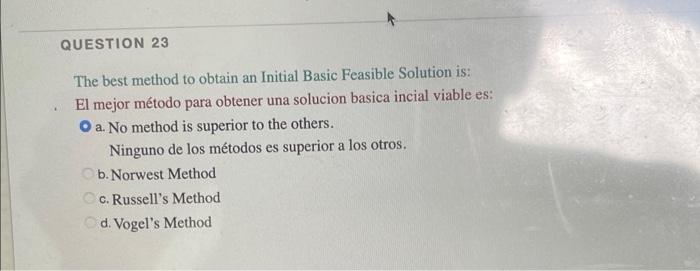 QUESTION 23 The best method to obtain an Initial Basic Feasible Solution