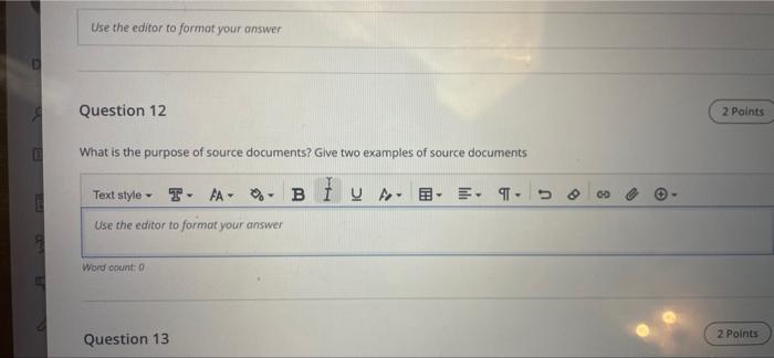 Use the editor to format your answer Question 12 What is the