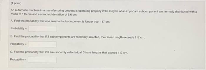 (1 point) An automatic machine in a manufacturing process is operating properly