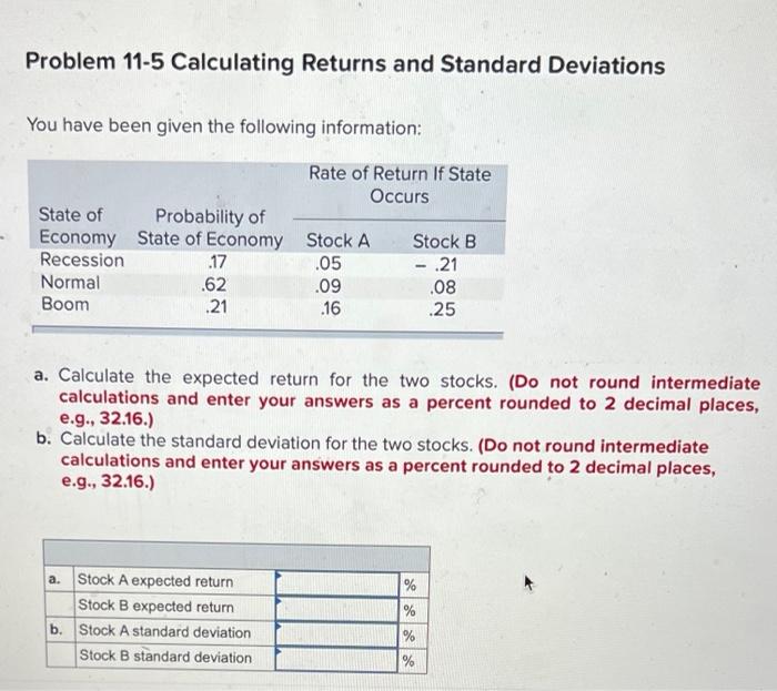 Problem 11-5 Calculating Returns and Standard Deviations You have been given the