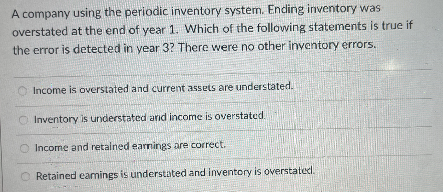 A company using the periodic inventory system. Ending inventory was overstated at