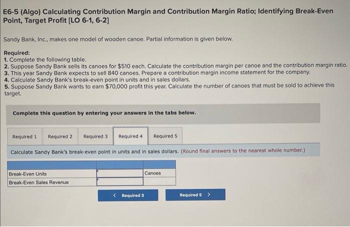 table. 2. Suppose Sandy Bank sells its canoes for $510 each. Calculate