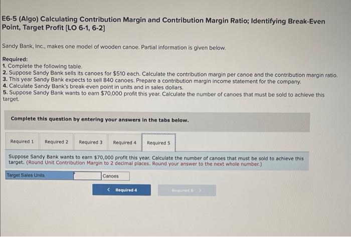 the contribution margin per canoe and the contribution margin ratio. 3. This