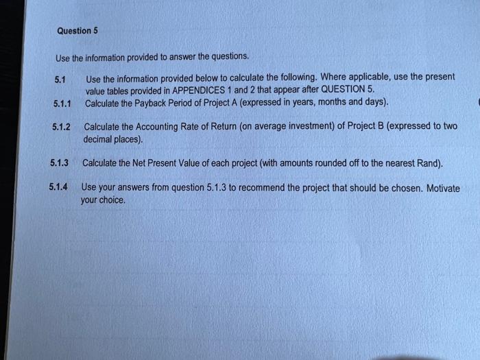 appear after QUESTION 5 Calculate the Payback Period of Project A (expressed