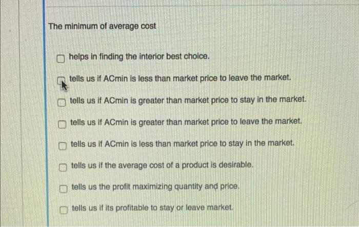 The minimum of average cost helps in finding the interior best choice.