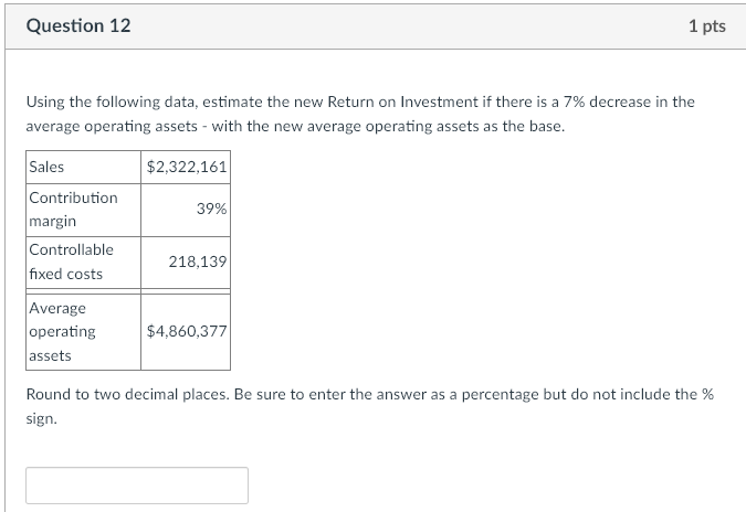 Question 12 1 pts Using the following data, estimate the new Return