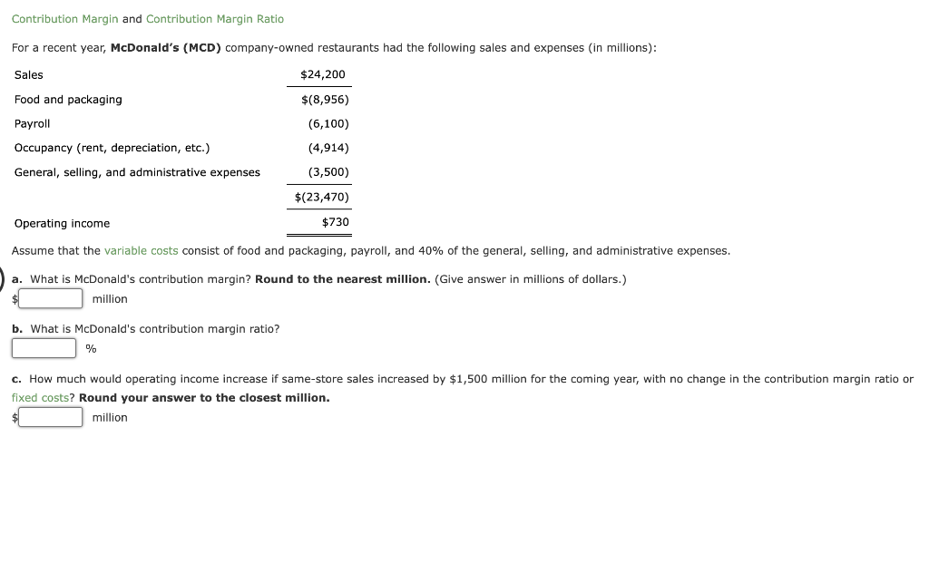 Contribution Margin and Contribution Margin Ratio For a recent year, McDonald's (MCD)