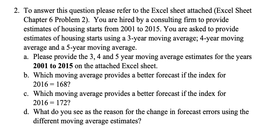 2. To answer this question please refer to the Excel sheet attached