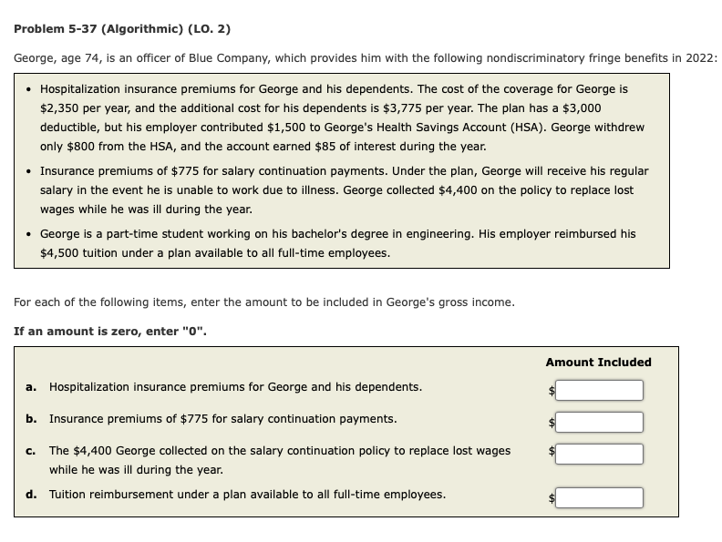 Problem 5-37 (Algorithmic) (LO. 2) George, age 74, is an officer of