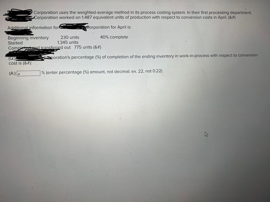 Corporation uses the weighted-average method in its process costing system. In their