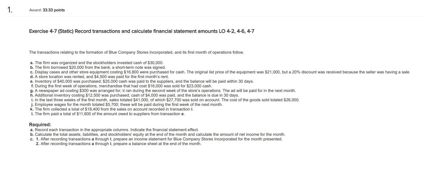 1. Award: 33.33 points Exercise 4-7 (Static) Record transactions and calculate financial