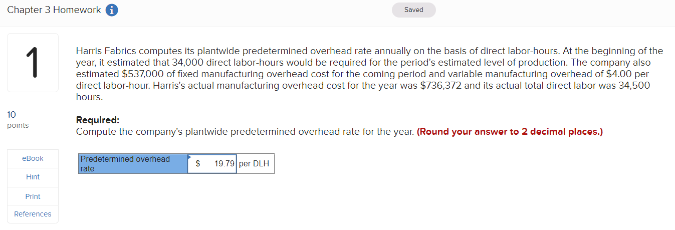 Chapter 3 Homework 10 points 1 Saved Harris Fabrics computes its plantwide