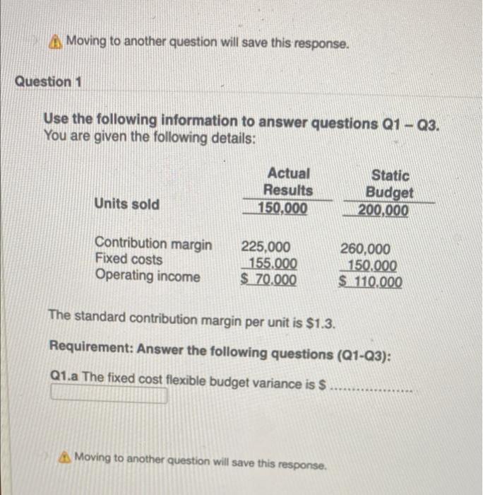 Moving to another question will save this response. Question 1 Use the