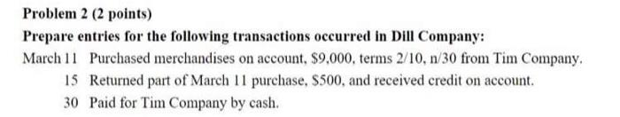 Problem 2 (2 points) Prepare entries for the following transactions occurred in