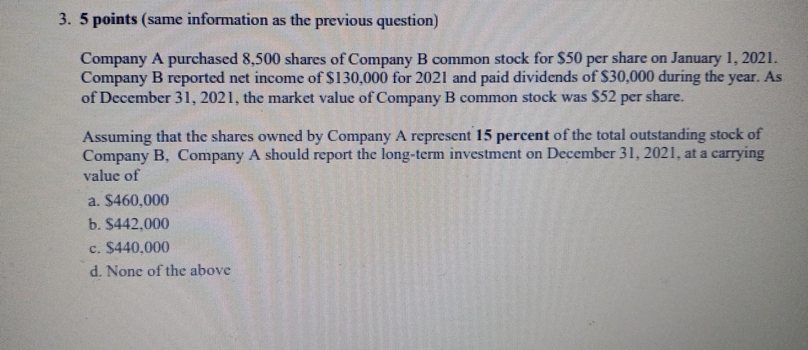 3. 5 points (same information as the previous question) Company A purchased