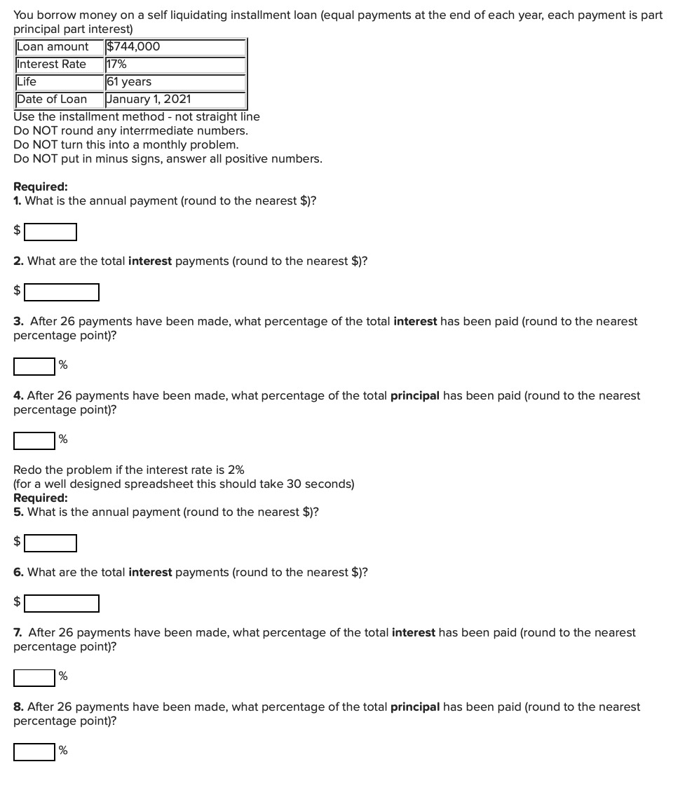 You borrow money on a self liquidating installment loan (equal payments at