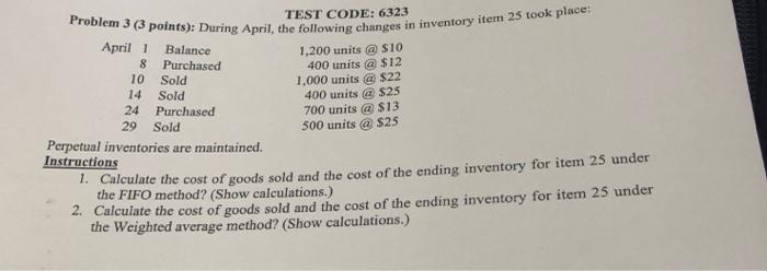 TEST CODE: 6323 Problem 3 (3 points): During April, the following changes