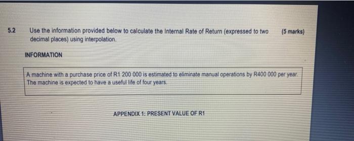 5.2 Use the information provided below to calculate the Internal Rate of