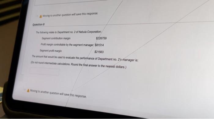 Miving to another question will save this response. Question & The folowing