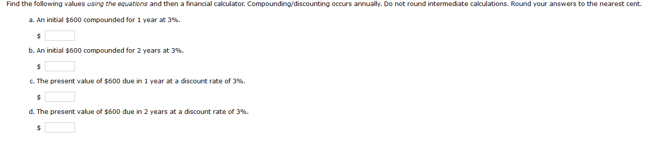 Find the following values using the equations and then a financial calculator.