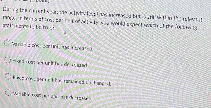 During the current year, the activity level has increased but is still