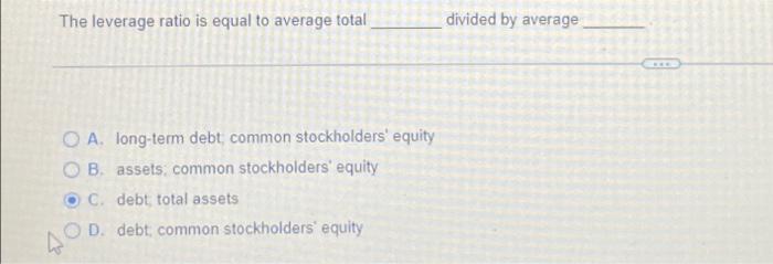 The leverage ratio is equal to average total divided by average OA.