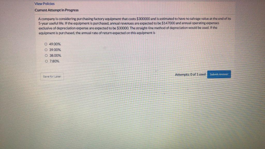 View Policies Current Attempt in Progress A company is considering purchasing factory