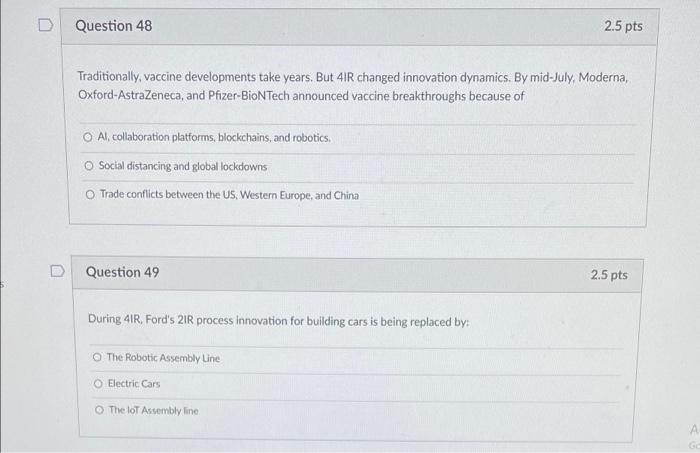 Question 48 2.5 pts. Traditionally, vaccine developments take years. But 4IR changed