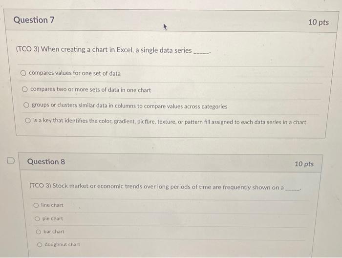 Question 7 (TCO 3) When creating a chart in Excel, a single