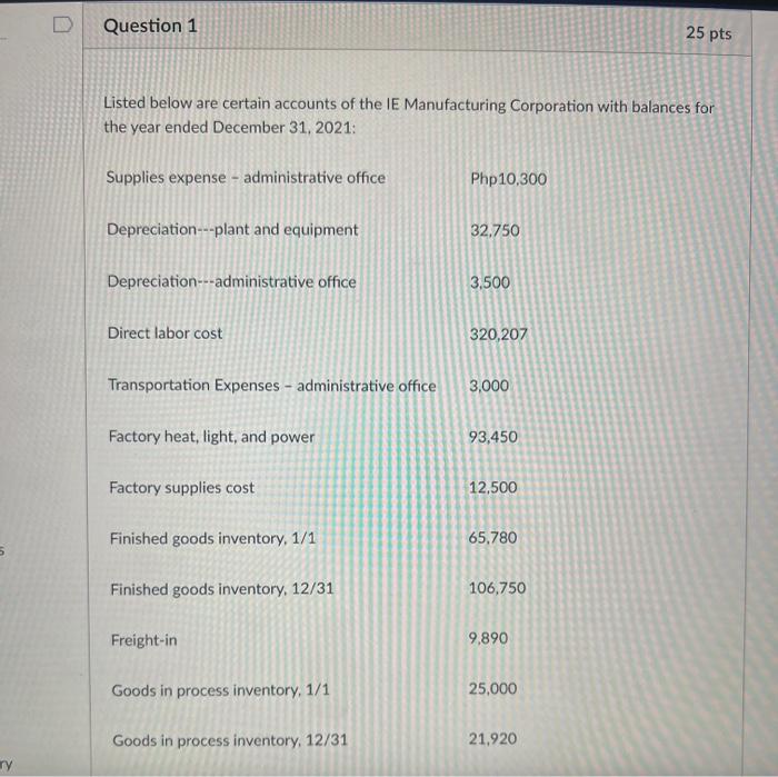 D Question 1 25 pts Listed below are certain accounts of the