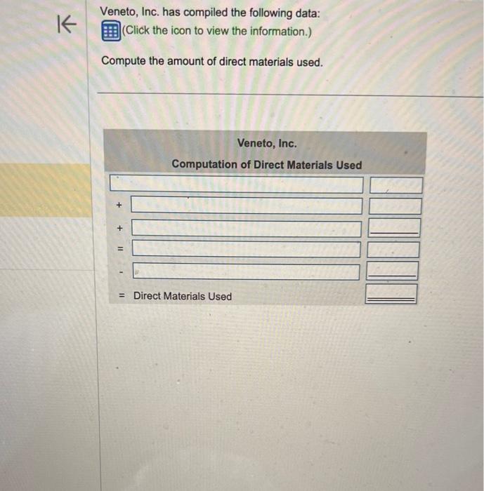 view the information.) Compute the amount of direct materials used. Veneto Computation