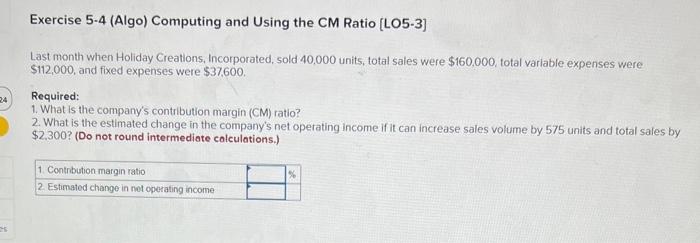 24 Exercise 5-4 (Algo) Computing and Using the CM Ratio [LO5-3] Last