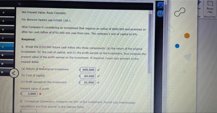Net Present Value, Basic Concepts For discount factors use Exhibit 128.1. Wise