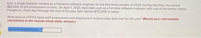 Kyle, a single taxpayer, worked as a freelance software engineer for the