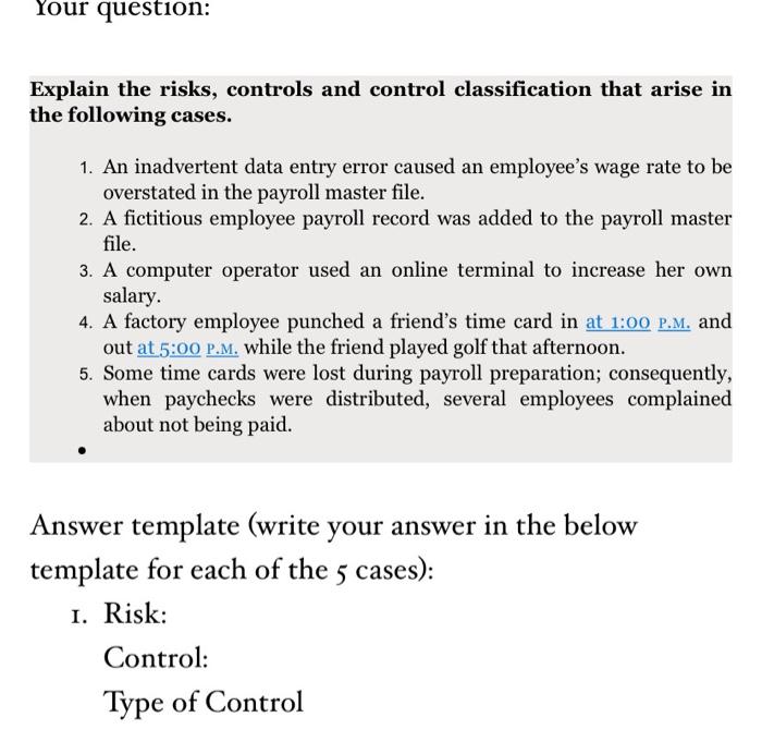Your question: Explain the risks, controls and control classification that arise in