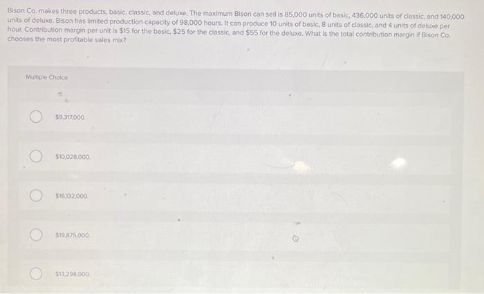 Bison Co. makes three products, basic, classic, and deluxe. The maximum Bison