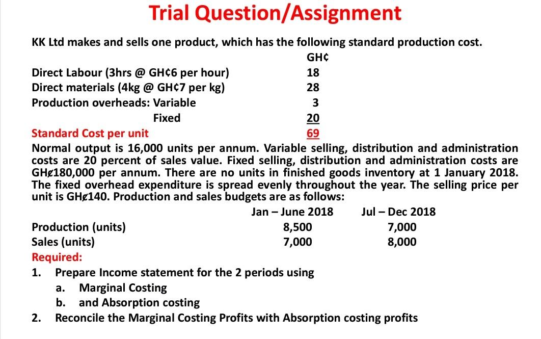 Trial Question/Assignment KK Ltd makes and sells one product, which has the