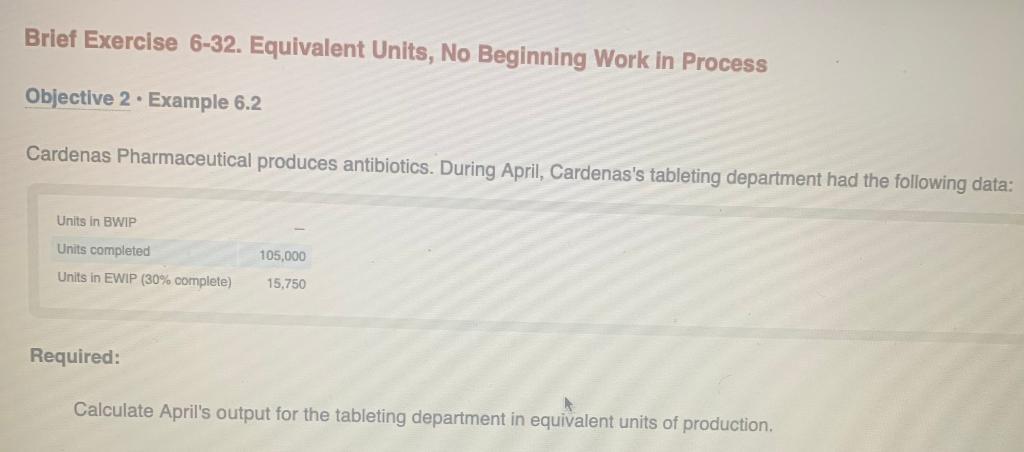 Brief Exercise 6-32. Equivalent Units, No Beginning Work in Process Objective 2