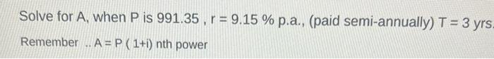 Solve for A, when P is 991.35, r = 9.15 % p.a.,