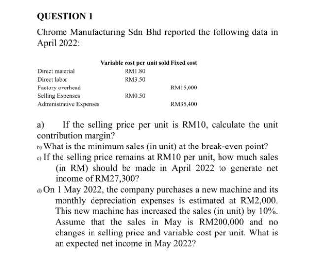 QUESTION 1 Chrome Manufacturing Sdn Bhd reported the following data in April
