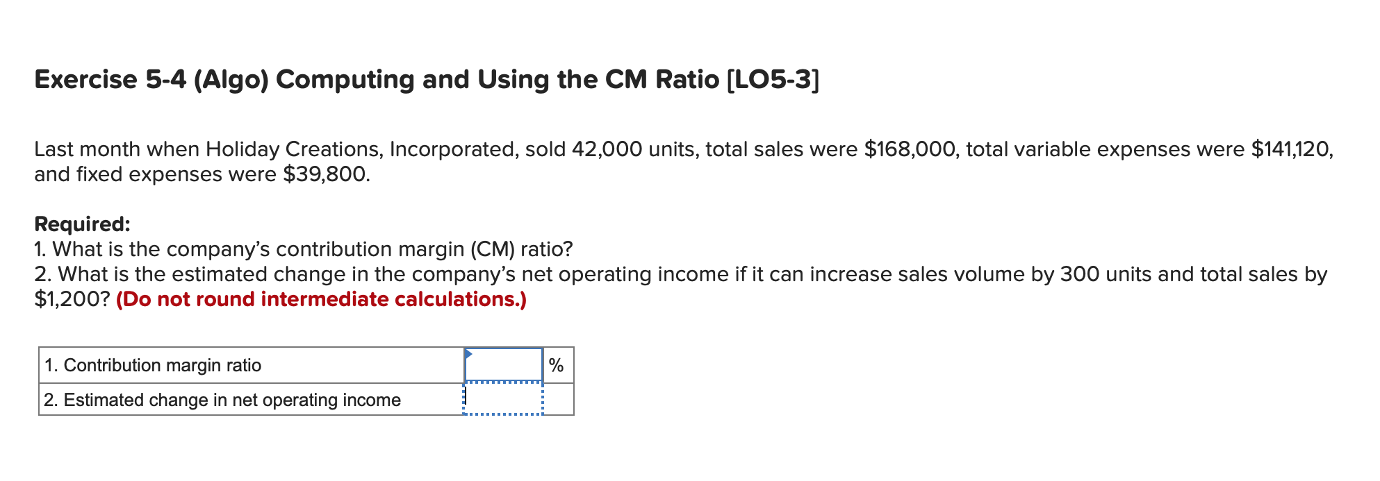 Exercise 5-4 (Algo) Computing and Using the CM Ratio [LO5-3] Last month