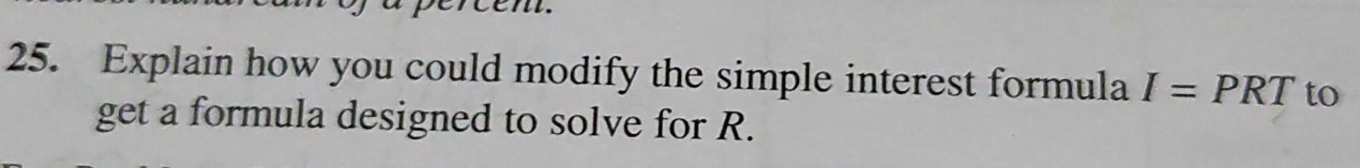 25. Explain how you could modify the simple interest formula I =